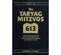 [Taryag mitsvot] =: The taryag mitzvos : a new, concise compilation of all 613 commandments culled from Talmudic, Midrashic and rabbinic sources