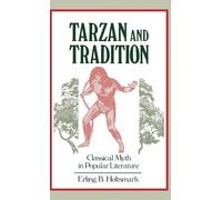 Tarzan and Tradition: Classical Myth in Popular Literature (Contributions to the Study of Popular Culture)