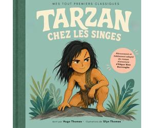 Tarzan chez les singes: D'après Edgar Rice Burroughs (Mes Tout Premiers Classiques)