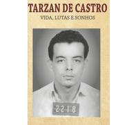Tarzan de Castro : Vida, Lutas E Sonhos