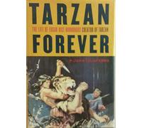 Tarzan Forever: the Life of Edgar Rice Burroughs, Creator of Tarzan
