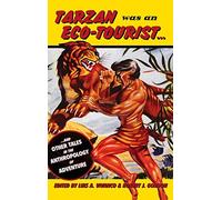 Tarzan Was an Eco-tourist: ...and Other Tales in the Anthropology of Adventure