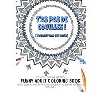 T'as pas de couilles ! (You ain't got the balls!) French swear words - Funny adult coloring book - Calm down and relax while learning to swear in ... french people swear coloring book COLLECTION)