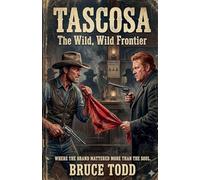 Tascosa: The Wild, Wild Frontier