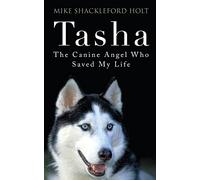 Tasha the Canine Angel Who Saved My Life