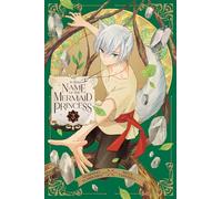 Tashiro, Miya - In the Name of the Mermaid Princess, Vol. 3: Volume 3