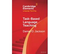 Task-Based Language Teaching (Elements in Language Teaching)