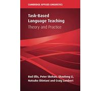 Task-Based Language Teaching: Theory and Practice (Cambridge Applied Linguistics)