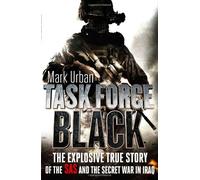 Task Force Black: The explosive true story of the SAS and the secret war in Iraq