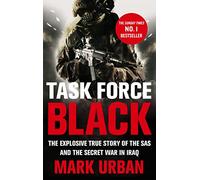 Task Force Black: The explosive true story of the SAS and the secret war in Iraq