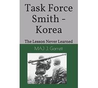 Task Force Smith - Korea: The Lesson Never Learned