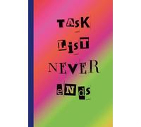 Task List Never Ends: Funny Productivity Notebook | Plain Blank Lined Journal for To-Do Lists, Notes, Tasks, Planning & Daily Organization | Perfect Gift for Busy Professionals