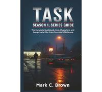 TASK: SEASON 1: SERIES GUIDE: The Complete Guidebook, Cast, Characters, and Every Crucial Plot Point from the HBO Drama