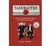 Taskmaster: 200 Extraordinary Tasks for Ordinary People: 220 Extraordinary Tasks for Ordinary People
