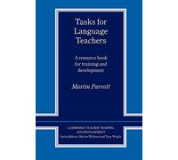 Tasks for Language Teachers: A Resource Book for Training and Development (Cambridge Teacher Training and Development)