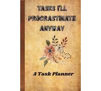 Tasks I’ll Procrastinate Anyway: A Daily Task Planner: 100 Page Undated Productivity & To-Do List Notebook | 6x9 Minimalist Organizer for Procrastinators, Overthinkers & Hot Mess Adults