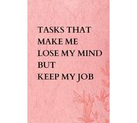 Tasks that make me lose my mind but keep my job: Funny and Cute notebook for corporate girlies, colleagues and friends