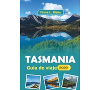 Tasmania Guía De Viaje 2026: Explorando parques nacionales, delicias culinarias, festivales culturales, historia, actividades al aire libre y arte local.