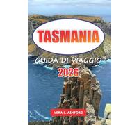 Tasmania Guida Di Viaggio 2026: Esplora le attrazioni imperdibili di Hobart, le gemme nascoste, le avventure panoramiche e i consigli pratici per un'esperienza indimenticabile