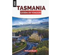 TASMANIA Guida di viaggio 2026: Esplorando la natura incontaminata, i parchi nazionali e i sentieri escursionistici