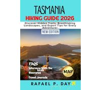 TASMANIA HIKING GUIDE 2026: Discover Hidden Trails, Breathtaking Landscapes, and Expert Tips for Every Adventurer