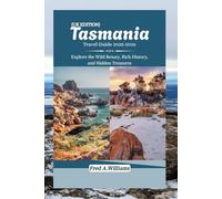 Tasmania Travel Guide 2025-2026: Explore the Wild Beauty, Rich History, and Hidden Gems