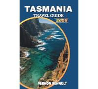 TASMANIA TRAVEL GUIDE 2026: Discover Top Attractions, Hidden Gems, Scenic Road Trips, Wildlife Encounters, and Unforgettable Outdoor Adventures