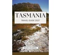 Tasmania Travel Guide 2027: Top Attractions, Scenic Road Trips, Hidden Gems, Local Food, Wildlife Adventures and local Tips