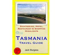 Tasmania Travel Guide: Sightseeing, Hotel, Restaurant & Shopping Highlights