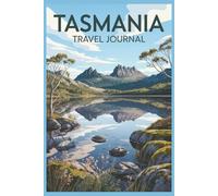 Tasmania Travel Journal: Lined Notebook for Planning, Hiking Adventures, Wildlife Encounters, Trip Memories and Travel Reflections