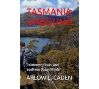 TASMANIA UNBOUND: Rainforest, Peaks, and Southern Ocean Winds