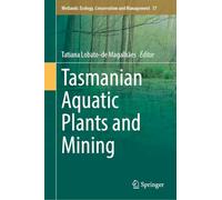 Tasmanian Aquatic Plants and Mining (Wetlands: Ecology, Conservation and Management, 17)