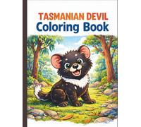 Tasmanian Devil Coloring Book for Kids, Teens & Adults: Cute, Realistic and Relaxing Tasmanian Devil Animal Designs: 50 Fun and Easy Tasmanian Devil ... for Creativity, Stress Relief and Learning