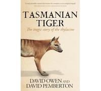 Tasmanian Tiger: The Tragic Story of the Thylacine