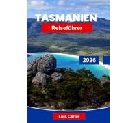 Tasmanien Reiseführer 2026: Erkunden Sie wilde Landschaften, Kolonialgeschichte und Inselabenteuer