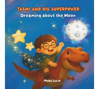 Tasmi and his superpower: Dreaming about the Moon (Tasmi y su superpoder)
