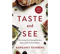 Taste and See: Discovering God among Butchers, Bakers, and Fresh Food Makers