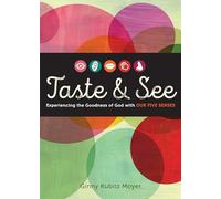 Taste and See: Experiencing the Goodness of God with Our Five Senses