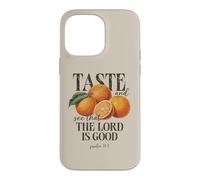 Taste And See That The Lord Is Good Christian Fruit Faith Case for iPhone 14 Pro Max