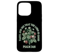 Taste And See That The Lord Is Good Psalm 34 8 Strawberry Case for iPhone 15 Pro Max