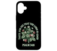 Taste And See That The Lord Is Good Psalm 34 8 Strawberry Case for iPhone 16 Plus