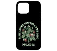 Taste And See That The Lord Is Good Psalm 34 8 Strawberry Case for iPhone 16 Pro Max