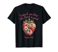 Taste and See that the Lord is Good Psalm 34:8 Strawberry T-Shirt