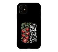 taste and see that the lord is good tomato Season Gardening Case for iPhone 11