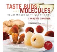 Taste Buds and Molecules: The Art and Science of Food and Wine