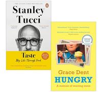 Taste By Stanley Tucci & Hungry By Grace Dent 2 Books Collection Set