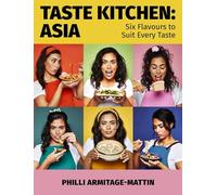 Taste Kitchen: Asia: Six Flavours to Suit Every Taste
