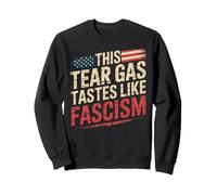 Taste Like Fascism Political Protest Sweatshirt