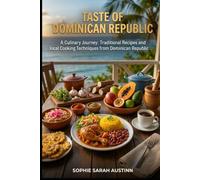 TASTE OF DOMINICAN REPUBLIC: A Culinary Journey: Traditional Recipes and Local Cooking Techniques from Dominican Republic (DOMINICAN REPUBLIC DISCOVERY SERIES)