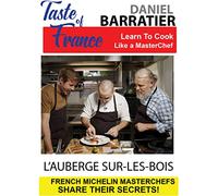 Taste of France Masterchefs Share Their Secrets Daniel Barratier L Auberge SurlesBois [Region Free]
